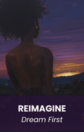 Reimagine: Dream First